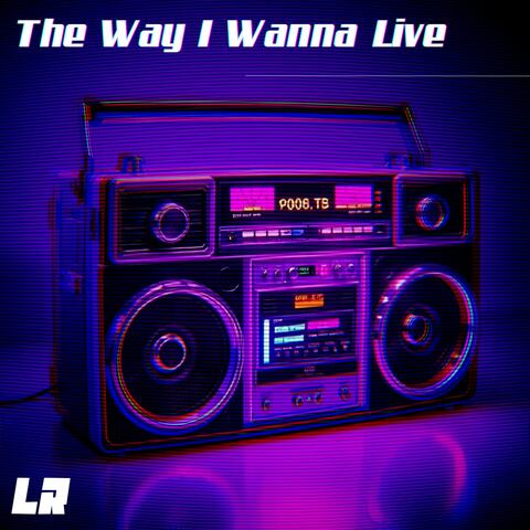 The Way I Wanna Live
