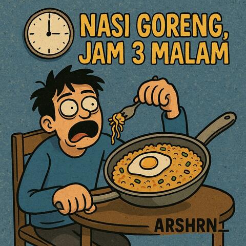 NASI GORENG, JAM 3 MALAM