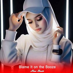 Blame It On the Booze