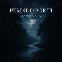 PERDIDO POR TI