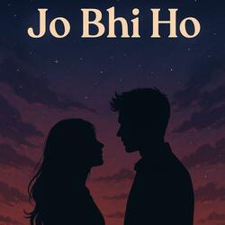 Jo bhi ho