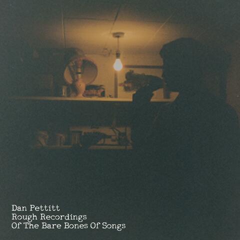 Rough Recordings of the Bare Bones of Songs