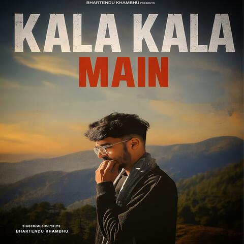 Kala Kala Main
