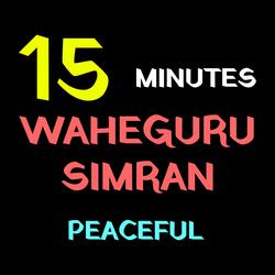 15 Minutes Waheguru Simran Peaceful