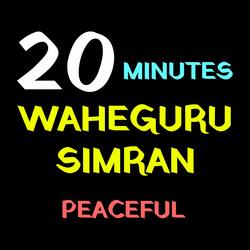 20 Minutes Waheguru Simran Peaceful