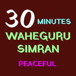 30 Minutes Waheguru Simran Peaceful