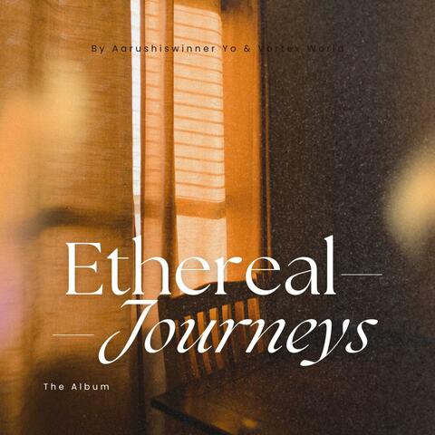 Ethereal Journeys: The Album