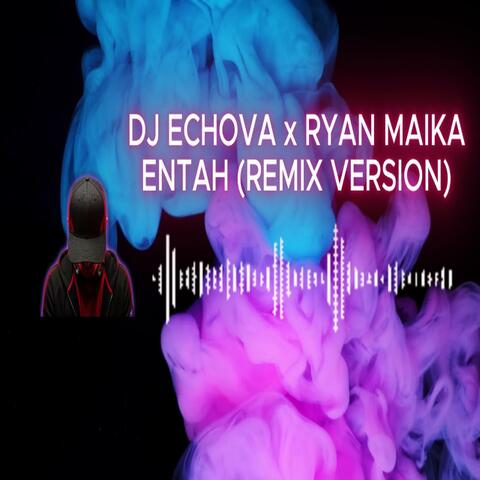 Entah (with Ryan Maika)