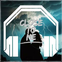 Close To Me