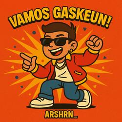 Vamos Gaskeun!