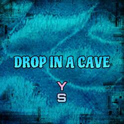 DROP IN A CAVE