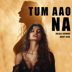 Tum Aao Na