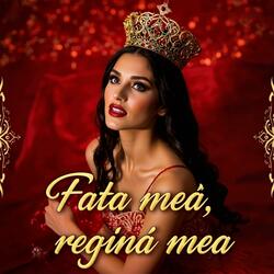 Fata mea, regina mea