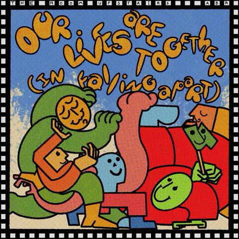 Our Lives Are Together (In Falling Apart)
