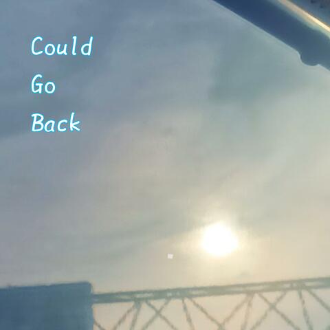 Could Go Back