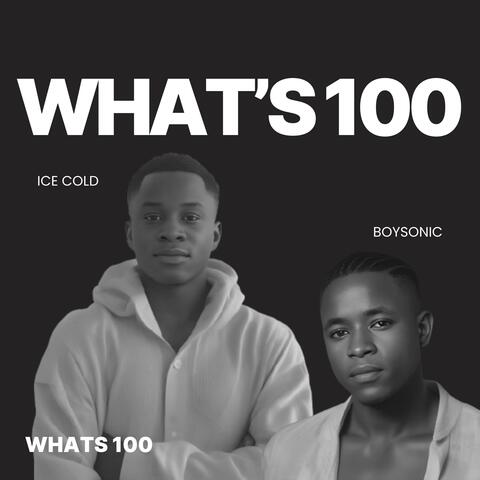 What's 100 (feat. Boy Sonic)