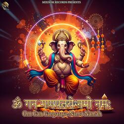 Om Gan Ganpataye Namo Namah