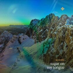 sugar on my tongue