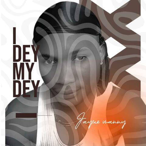 I Dey My Dey