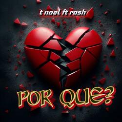 Por Que? (feat. T Noel)