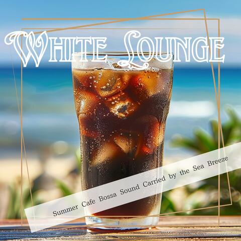 Summer Cafe Bossa Sound Carried by the Sea Breeze