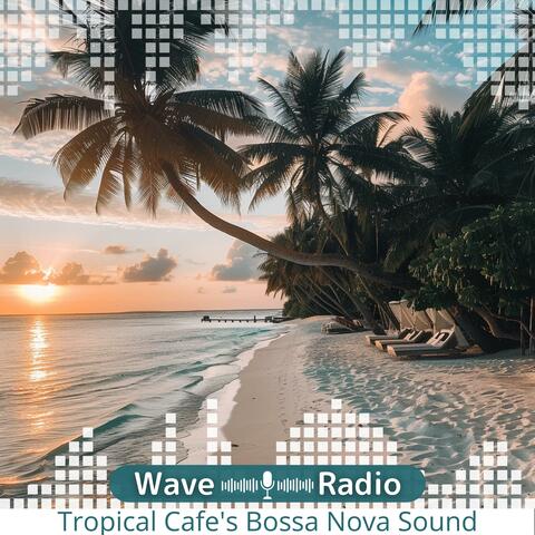 Tropical Cafe's Bossa Nova Sound