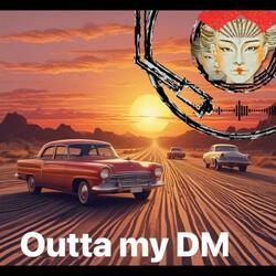 Outta my DM