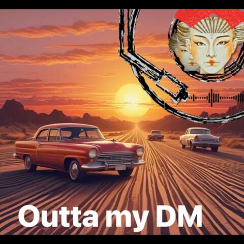 Outta my DM