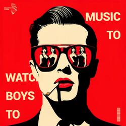 Music To Watch Boys To