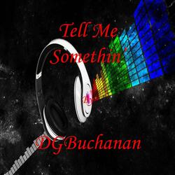 Tell Me Somethin'