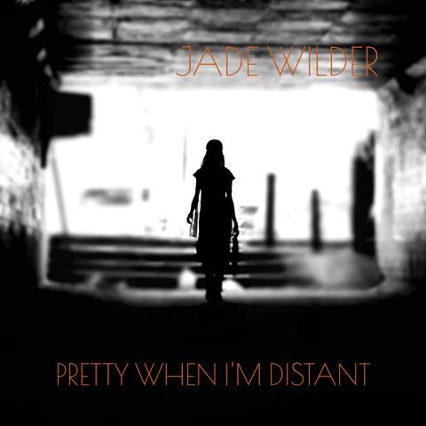 Pretty When I'm Distant