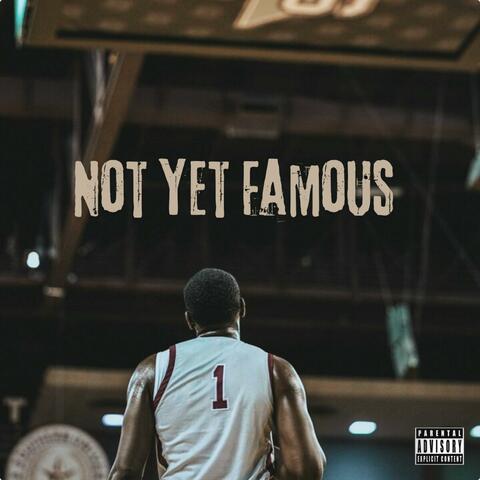 Not Yet Famous