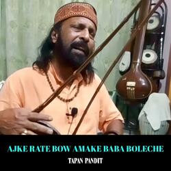 Ajke Rate Bow Amake Baba Boleche