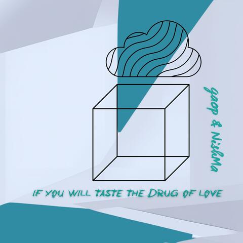 If You Will Taste the Drug of Love