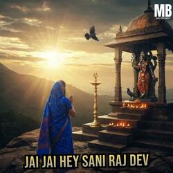 Jai Jai Hey Sani Raj Dev