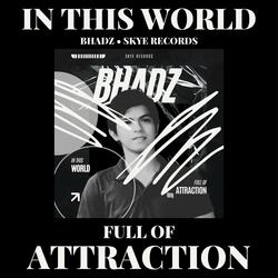 In This World Full Of Attraction (Bhadz Remix)