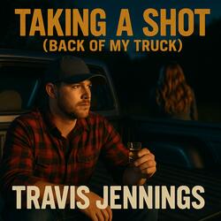 Taking A Shot (Back Of My Truck)