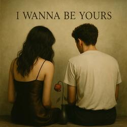 I Wanna Be Yours