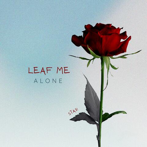 LEAF ME ALONE