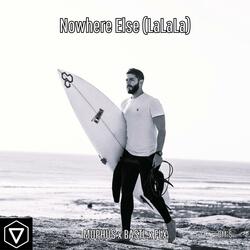 Nowhere Else (LaLaLa)