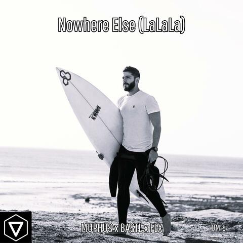 Nowhere Else (LaLaLa)