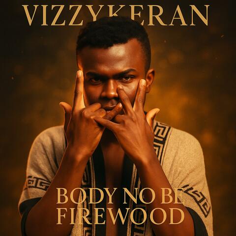 Body no be firewood