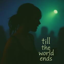 Till The World Ends