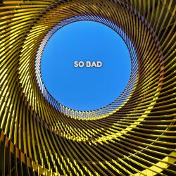 So Bad