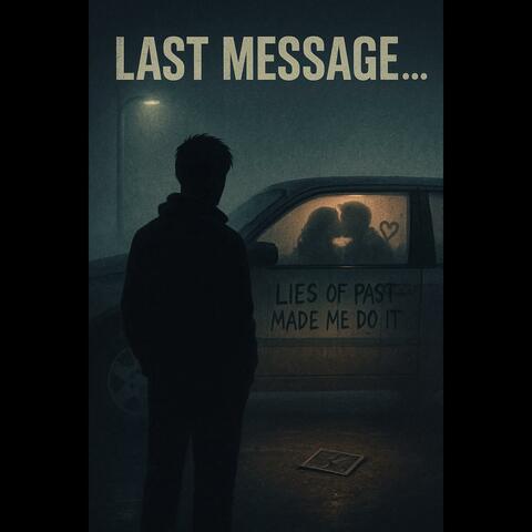 Last Message (Lies Of Past Made Me Do It) (feat. PRAKSHI)