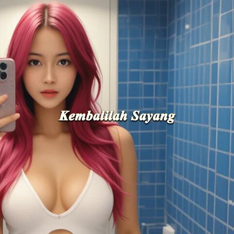 Kembalilah Sayang