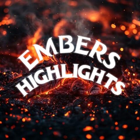 Embers Highlights