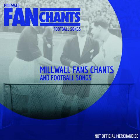 Millwall Fans Chants and Football Songs