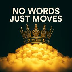 No Words, Just Moves
