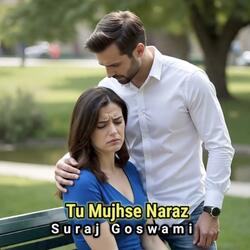 Tu Mujhse Naraz